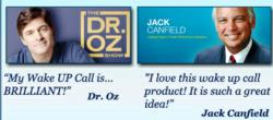 Dr. Oz and Jack Canfield Love My Wake UP Call Messages!